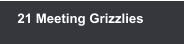 21 Meeting Grizzlies
